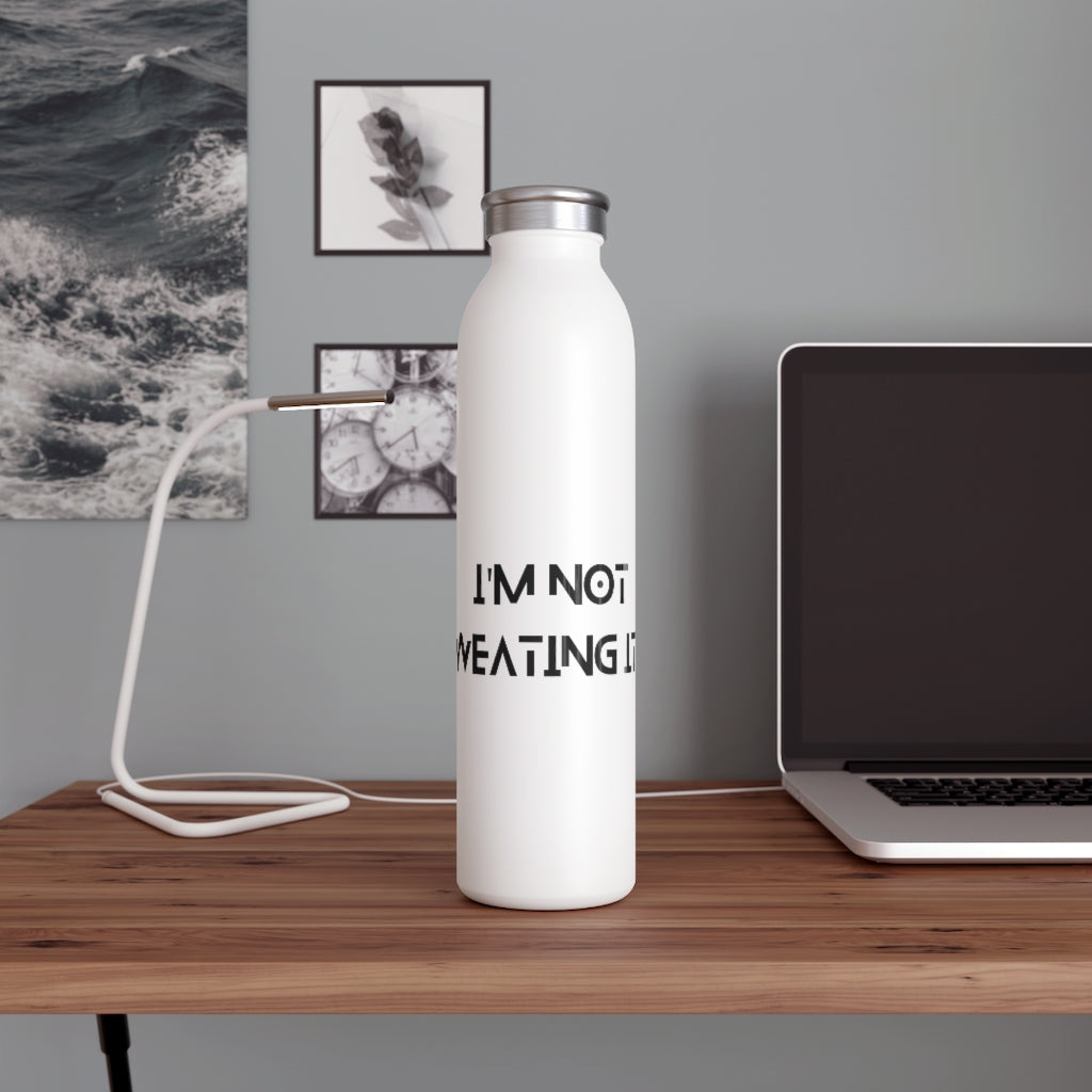I'm Not Sweating Water Bottle
