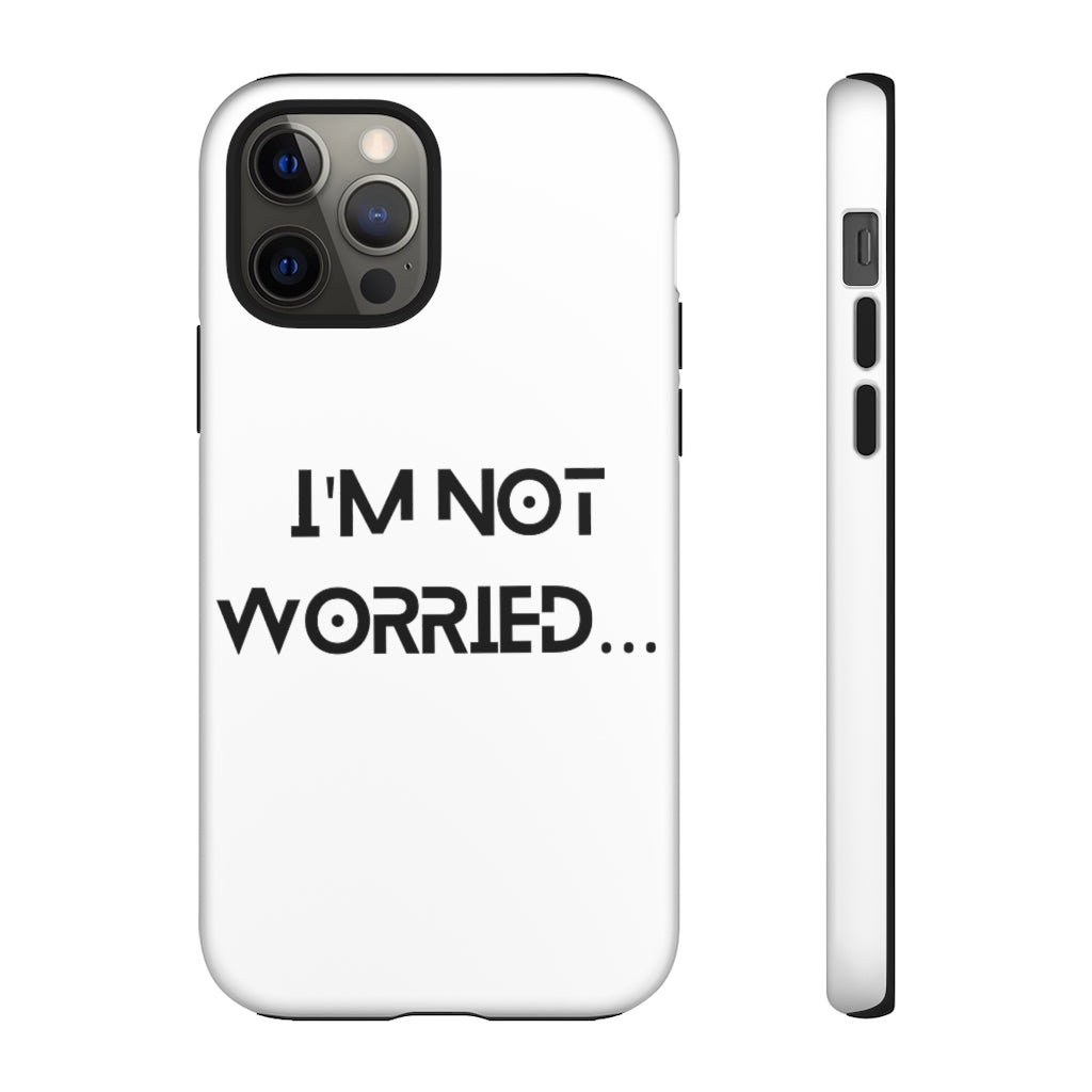 I'm Not Worried Case