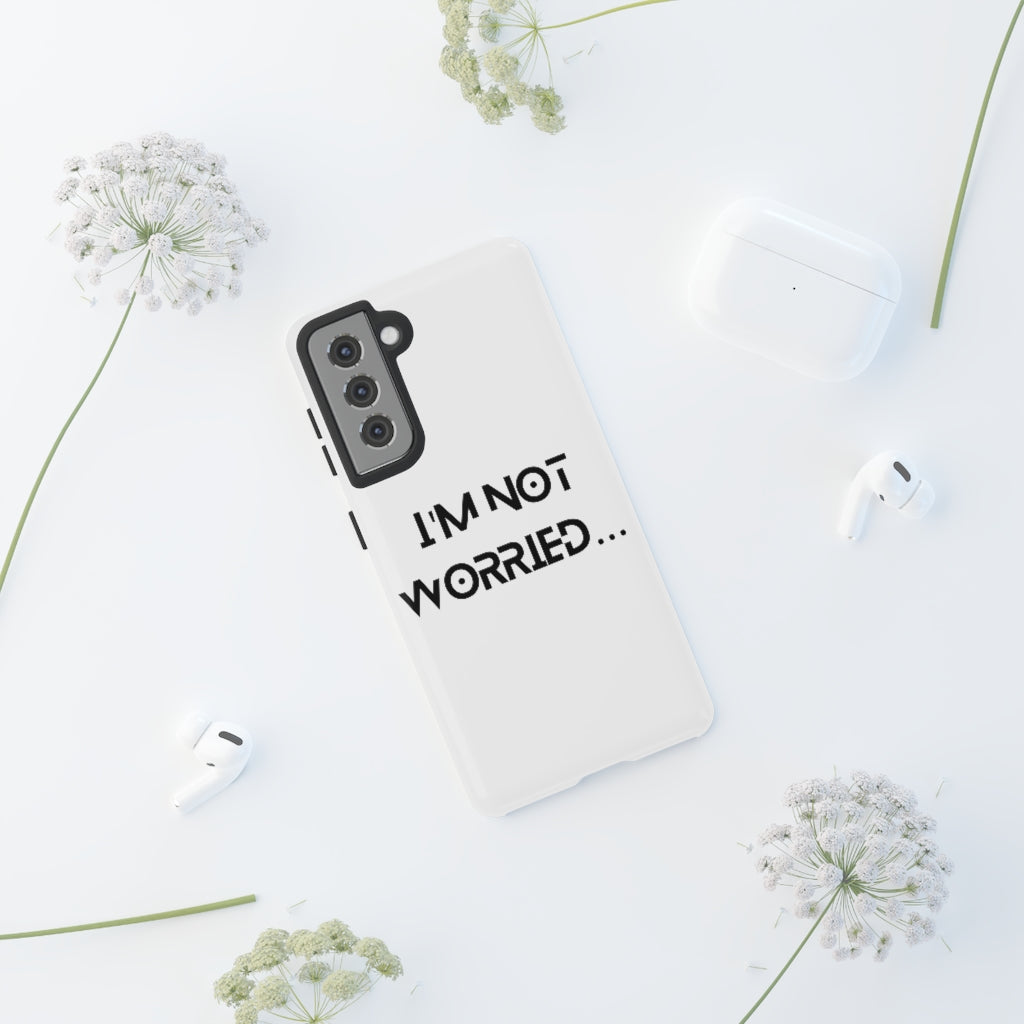 I'm Not Worried Case