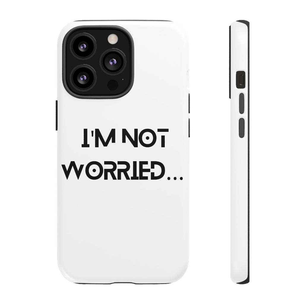 I'm Not Worried Case