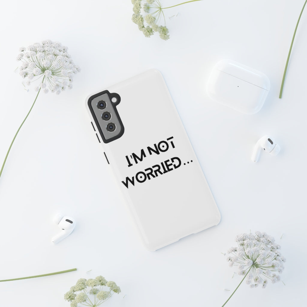 I'm Not Worried Case