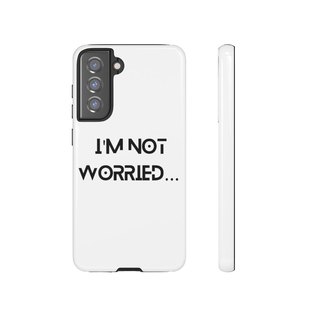 I'm Not Worried Case