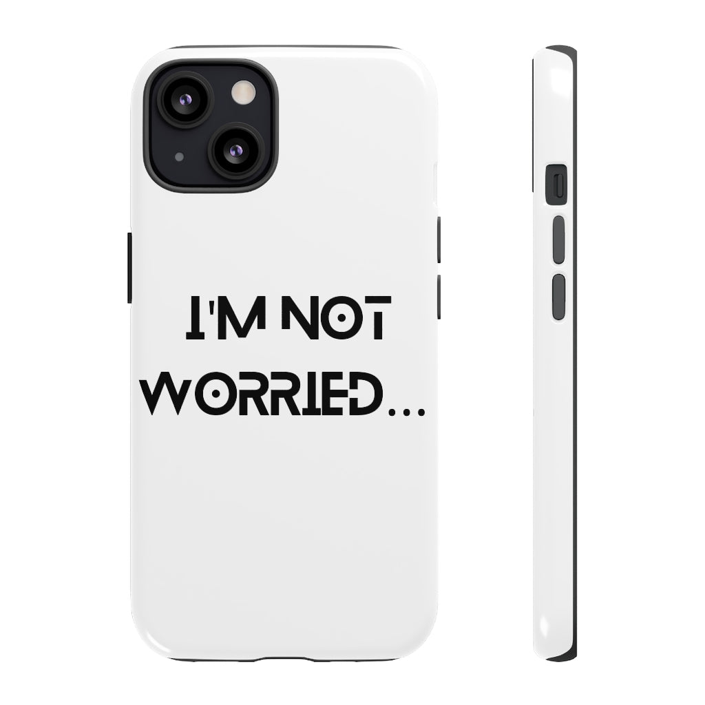 I'm Not Worried Case