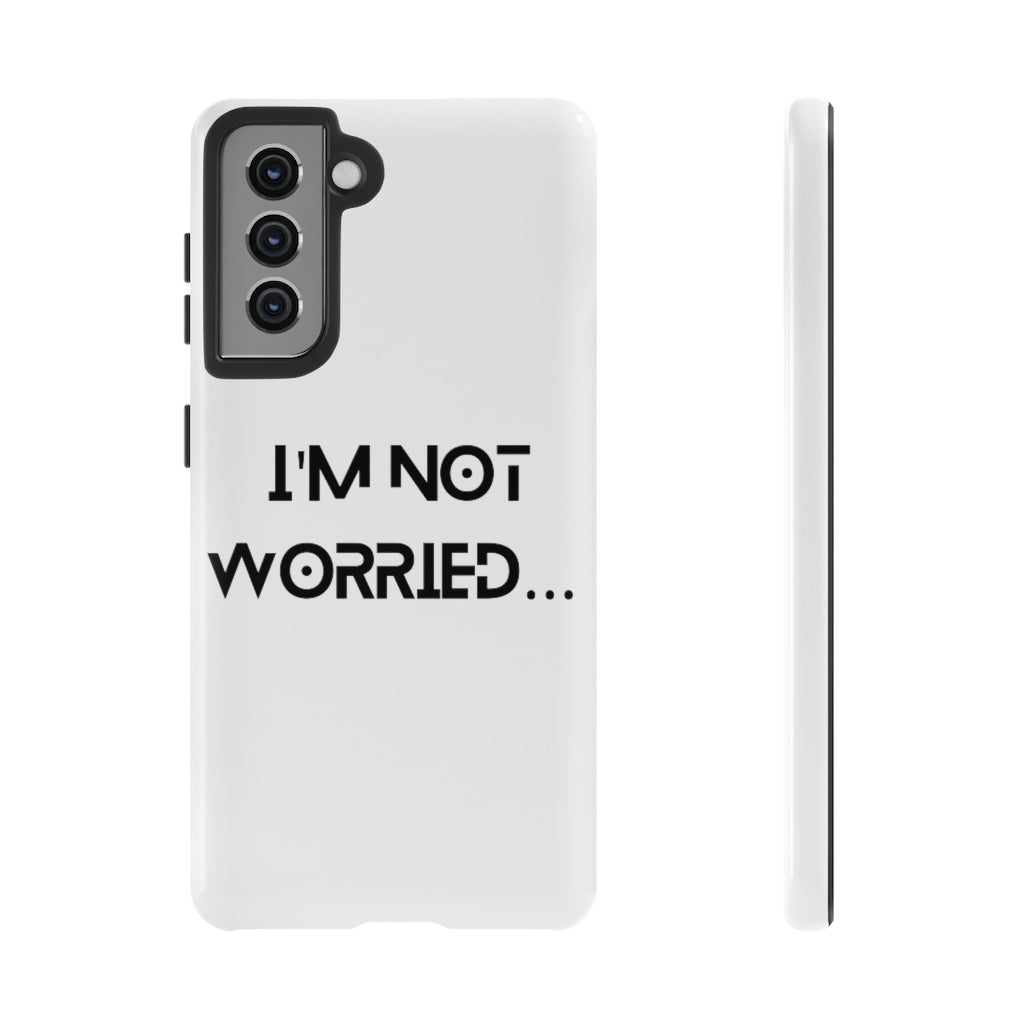 I'm Not Worried Case