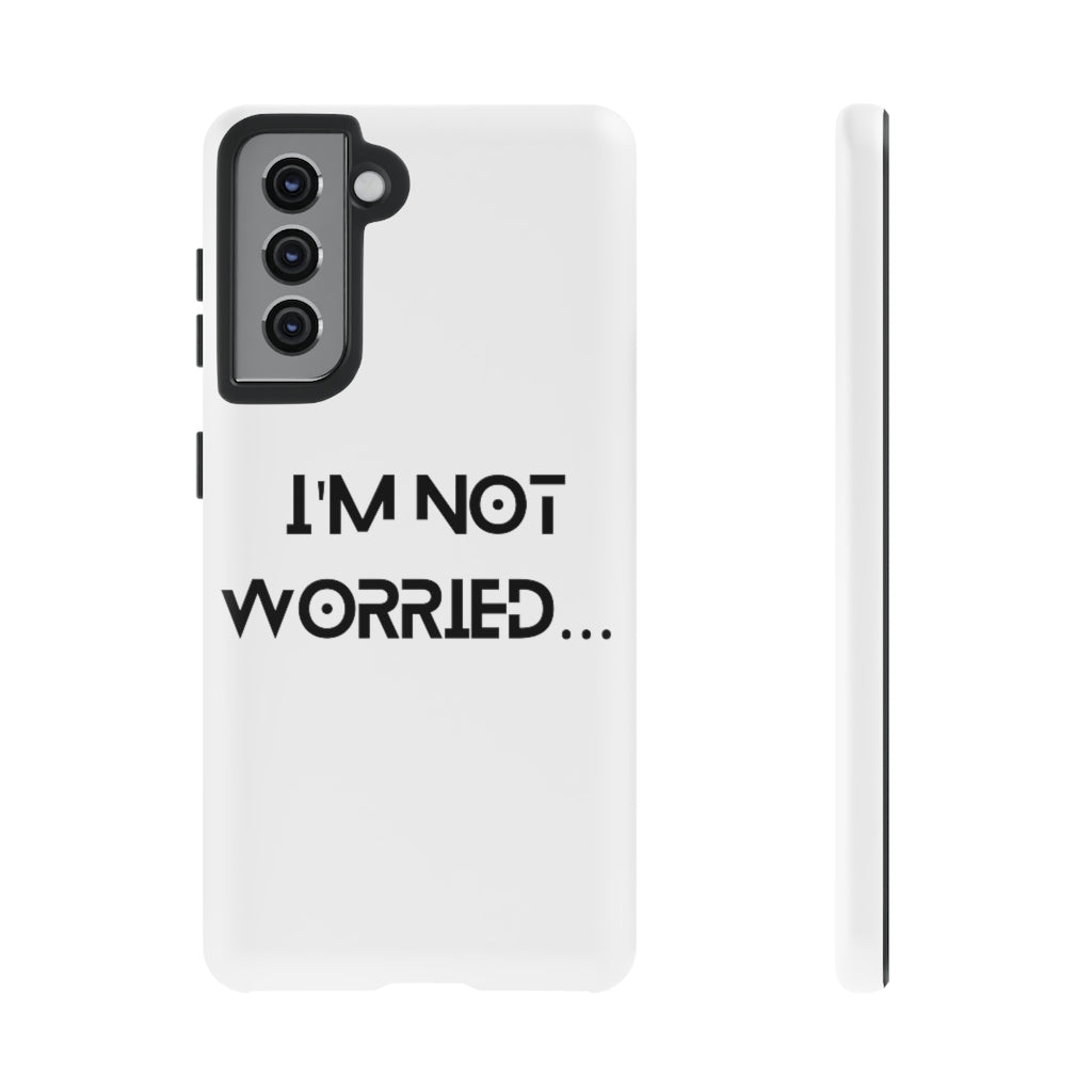 I'm Not Worried Case