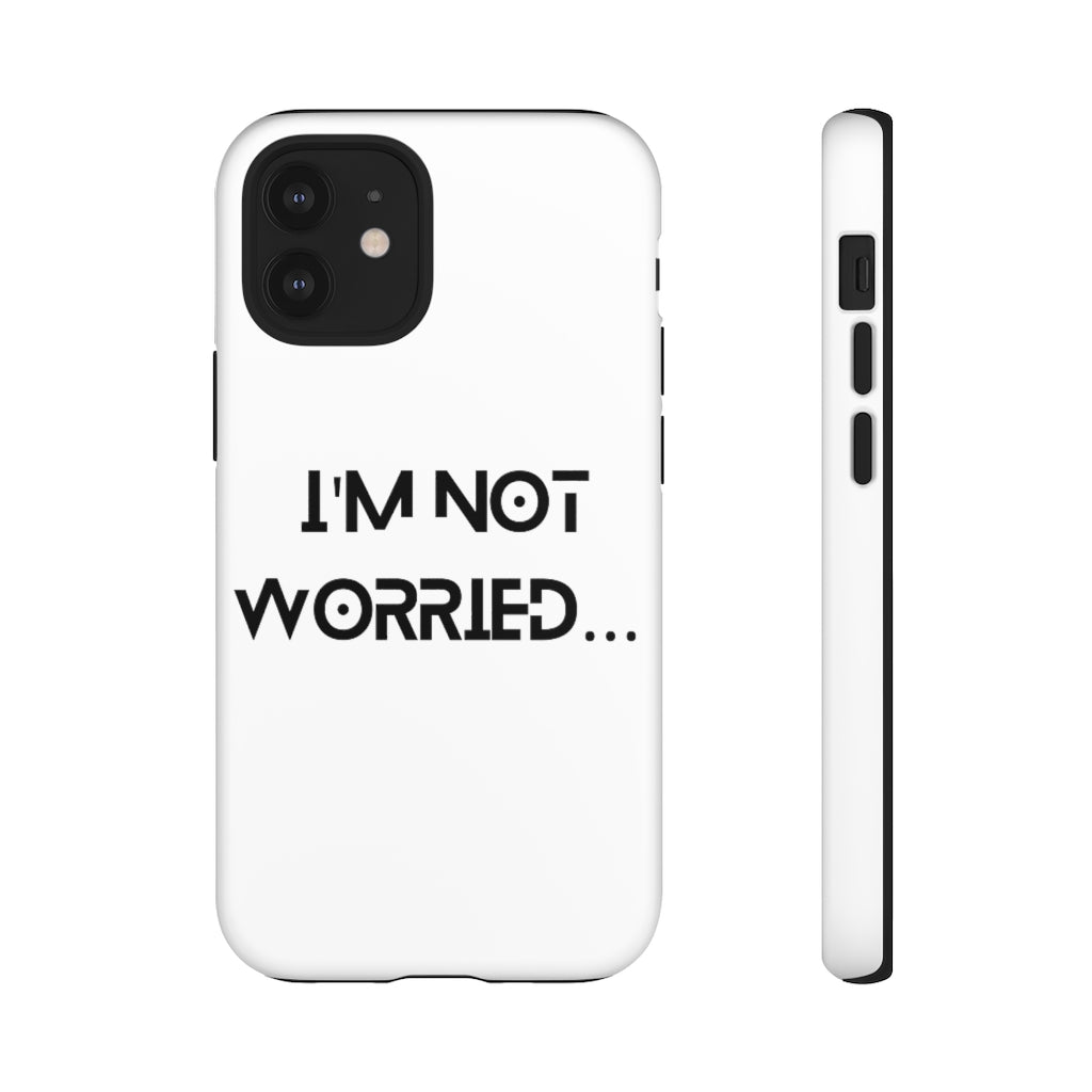 I'm Not Worried Case