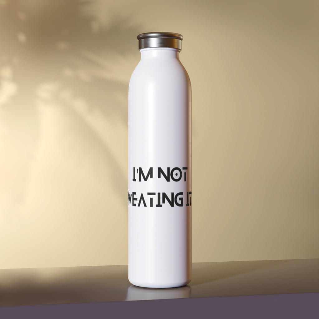 I'm Not Sweating Water Bottle