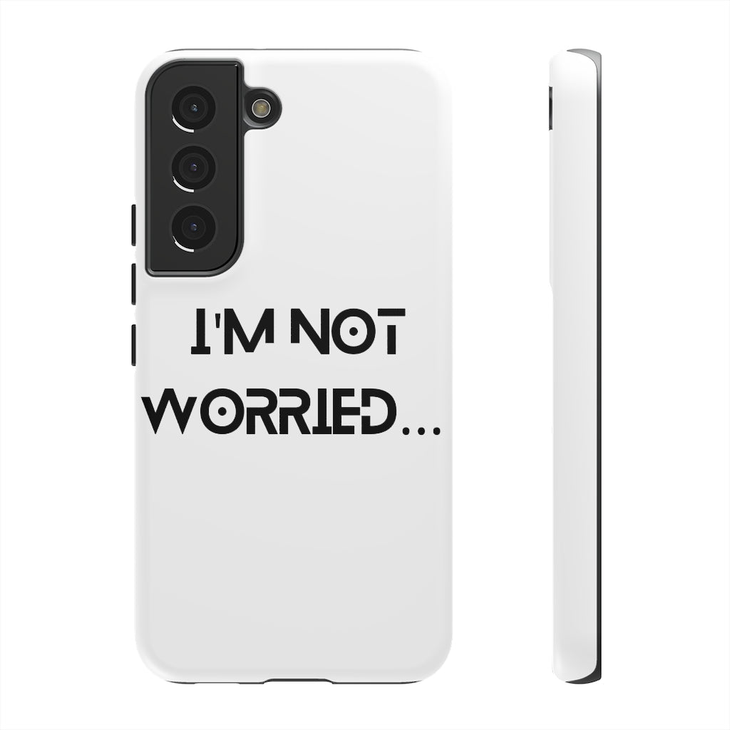 I'm Not Worried Case