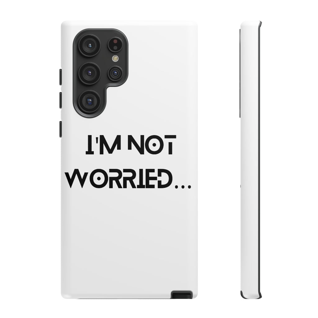 I'm Not Worried Case