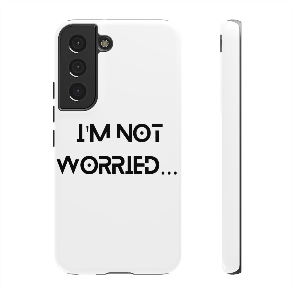 I'm Not Worried Case
