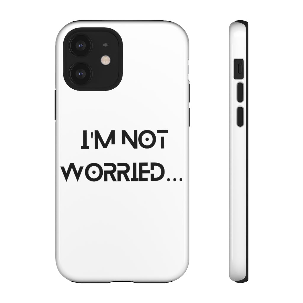 I'm Not Worried Case