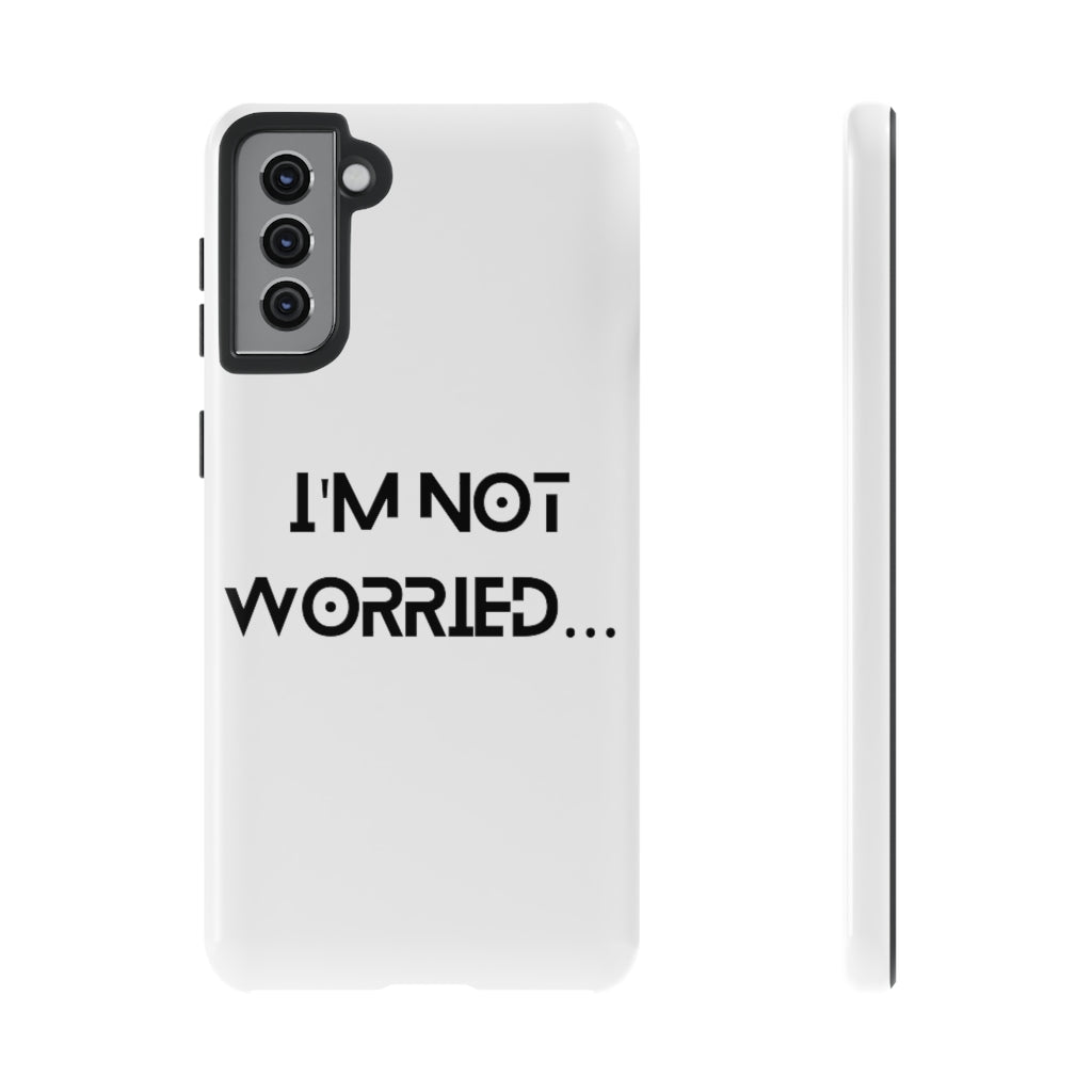 I'm Not Worried Case