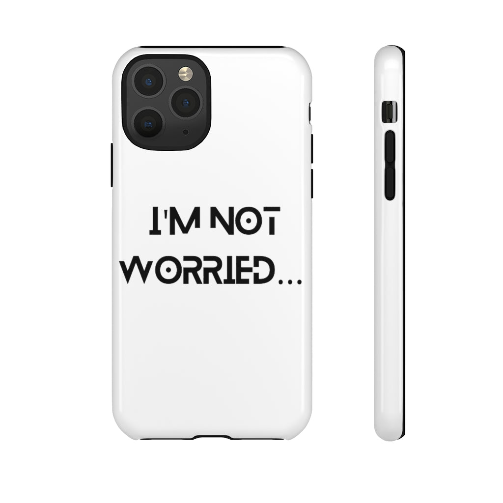 I'm Not Worried Case