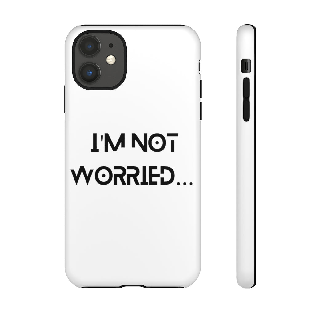 I'm Not Worried Case