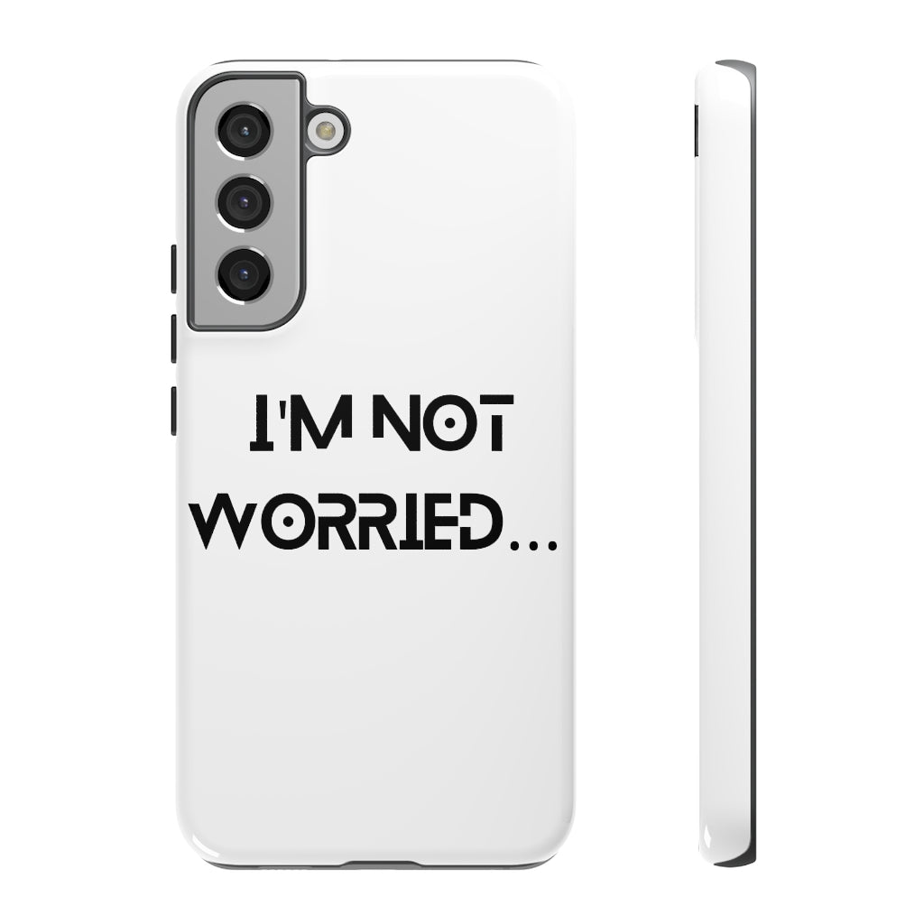 I'm Not Worried Case