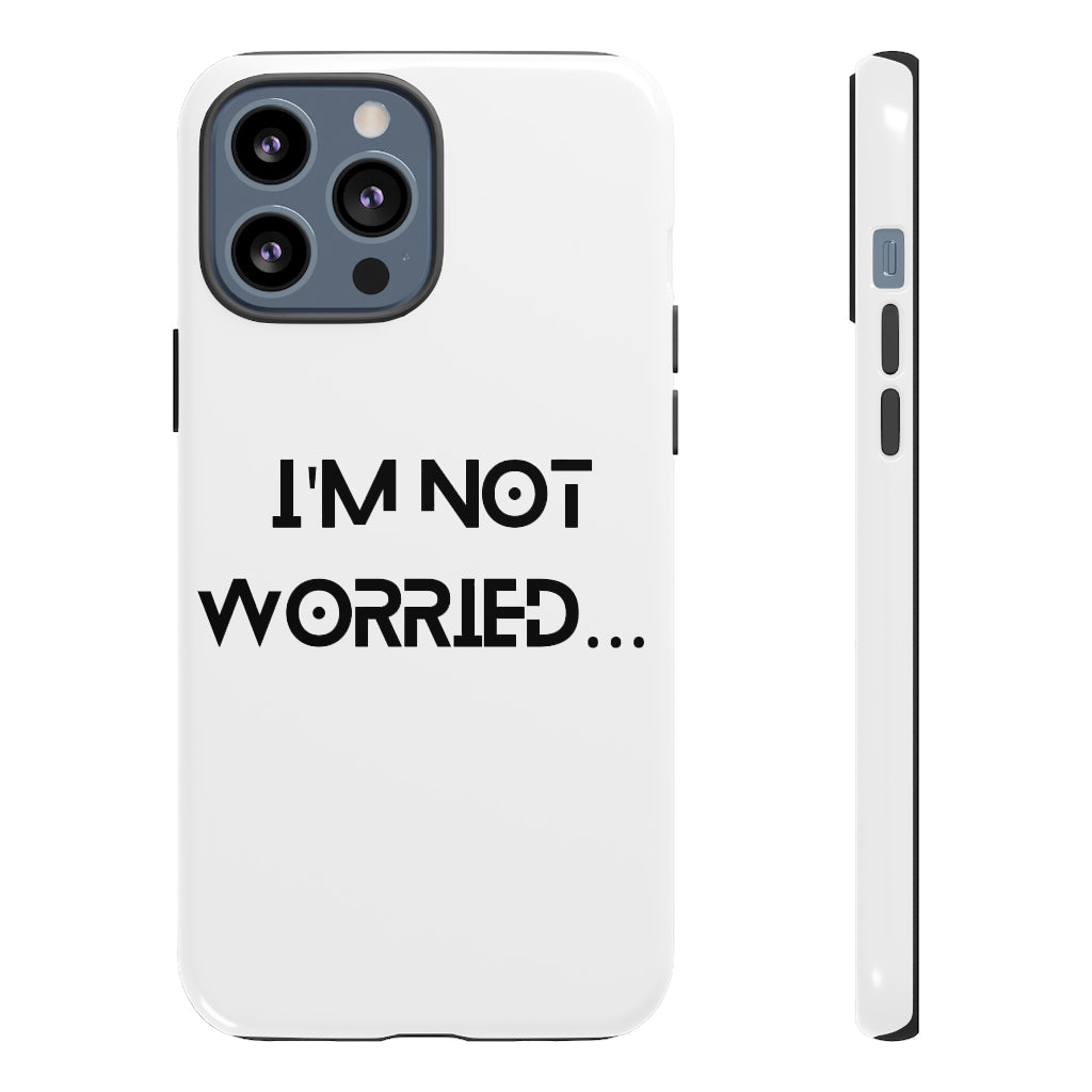 I'm Not Worried Case