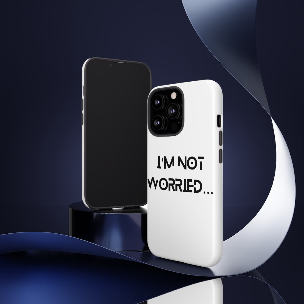 I'm Not Worried Case