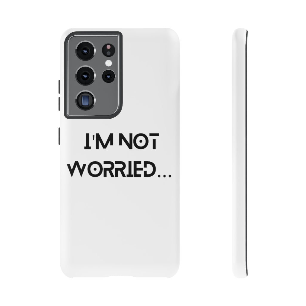 I'm Not Worried Case