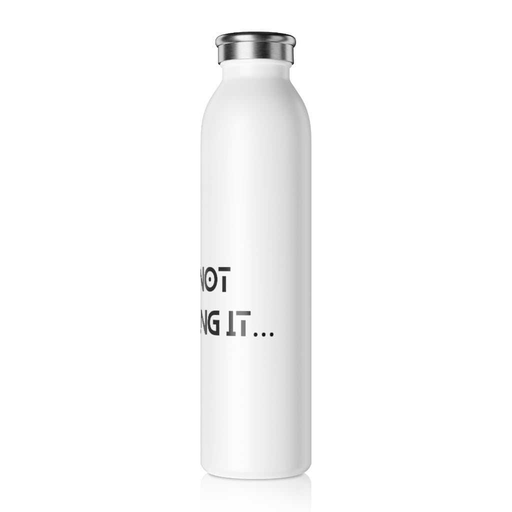 I'm Not Sweating Water Bottle