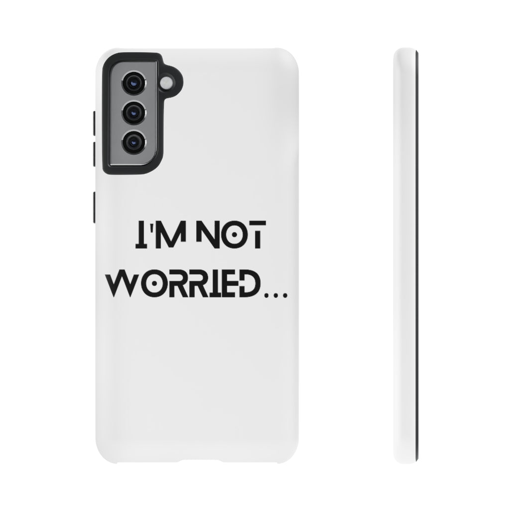 I'm Not Worried Case