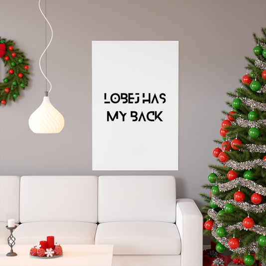 LOBEJ Has My Back Premium Vertical Posters