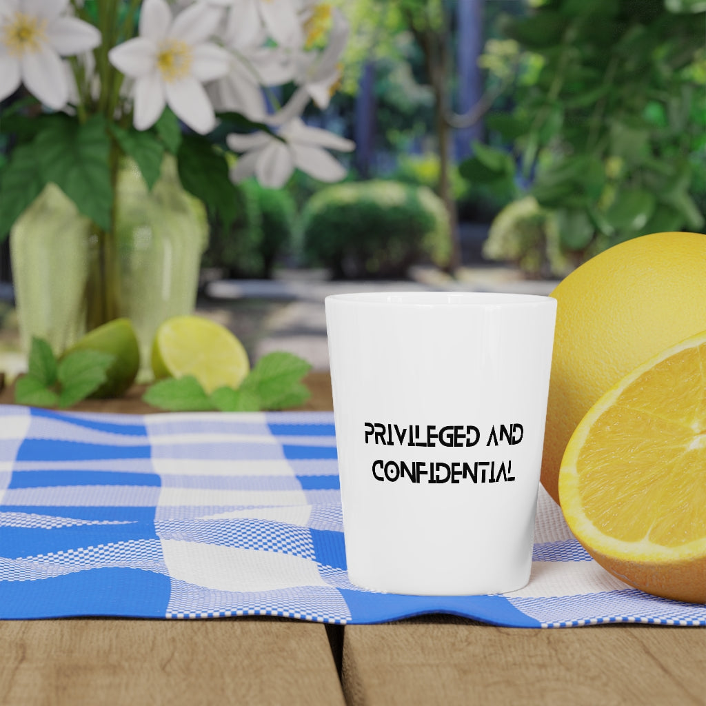 "Privileged and Confidential" Shot Glass